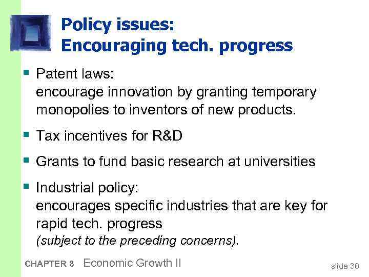 Policy issues: Encouraging tech. progress § Patent laws: encourage innovation by granting temporary monopolies