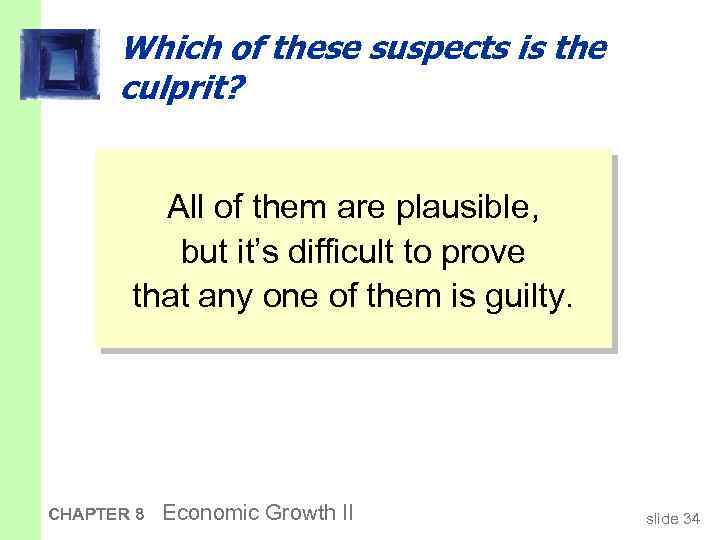 Which of these suspects is the culprit? All of them are plausible, but it’s