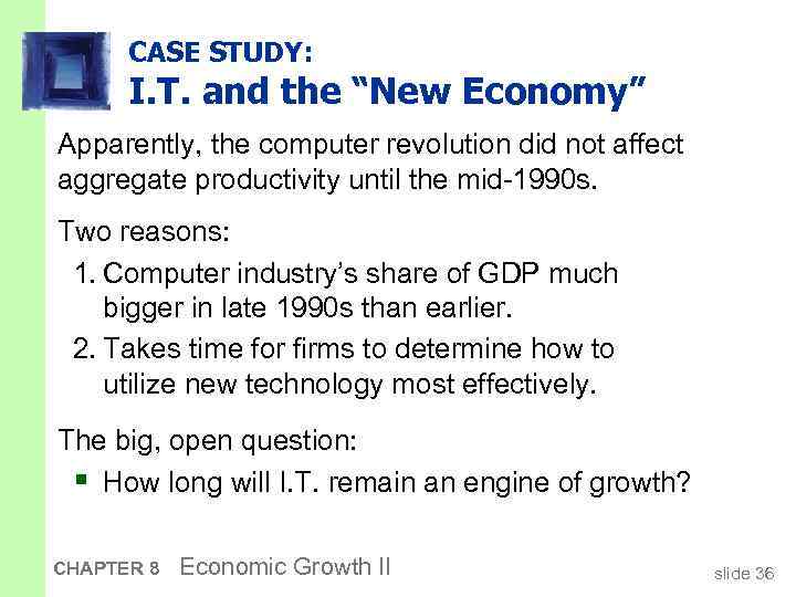 CASE STUDY: I. T. and the “New Economy” Apparently, the computer revolution did not