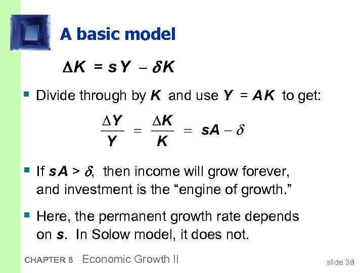 A basic model K = s Y K § Divide through by K and