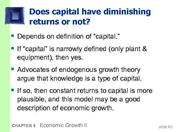 Does capital have diminishing returns or not? § Depends on definition of “capital. ”