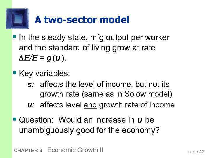 A two-sector model § In the steady state, mfg output per worker and the
