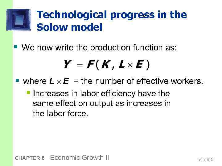 Technological progress in the Solow model § We now write the production function as: