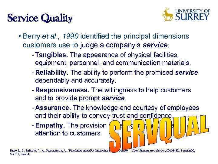 Service Quality • Berry et al. , 1990 identified the principal dimensions customers use