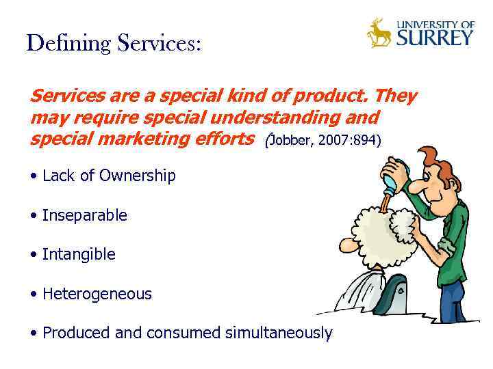 Defining Services: Services are a special kind of product. They may require special understanding