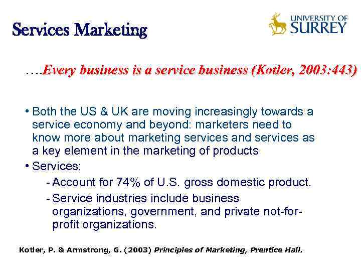 Services Marketing …. Every business is a service business (Kotler, 2003: 443) • Both