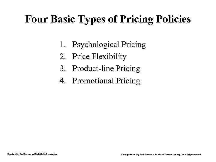 Four Basic Types of Pricing Policies 1. 2. 3. 4. Developed by Cool Pictures
