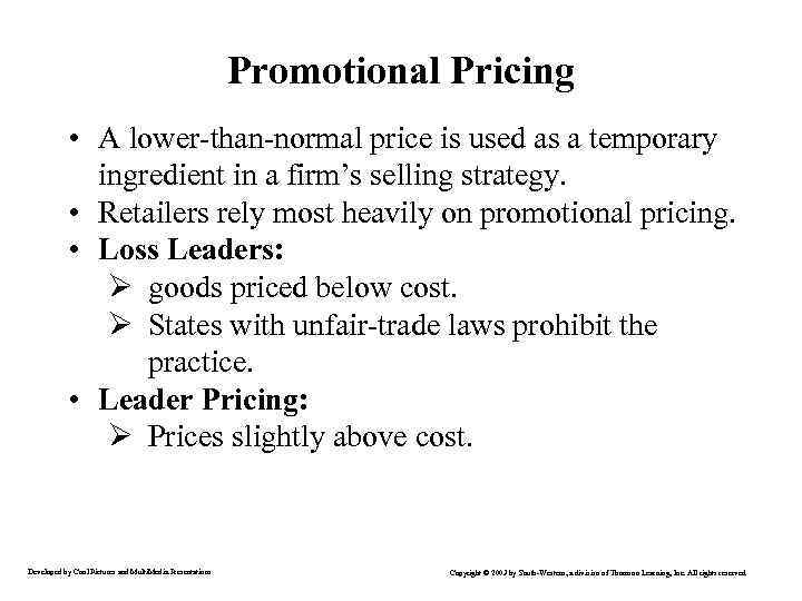Promotional Pricing • A lower-than-normal price is used as a temporary ingredient in a