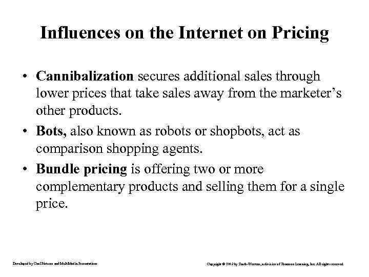 Influences on the Internet on Pricing • Cannibalization secures additional sales through lower prices