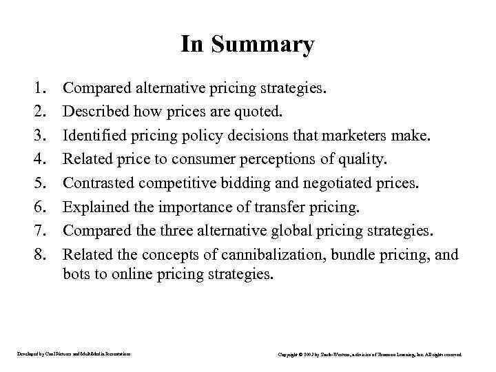 In Summary 1. 2. 3. 4. 5. 6. 7. 8. Compared alternative pricing strategies.
