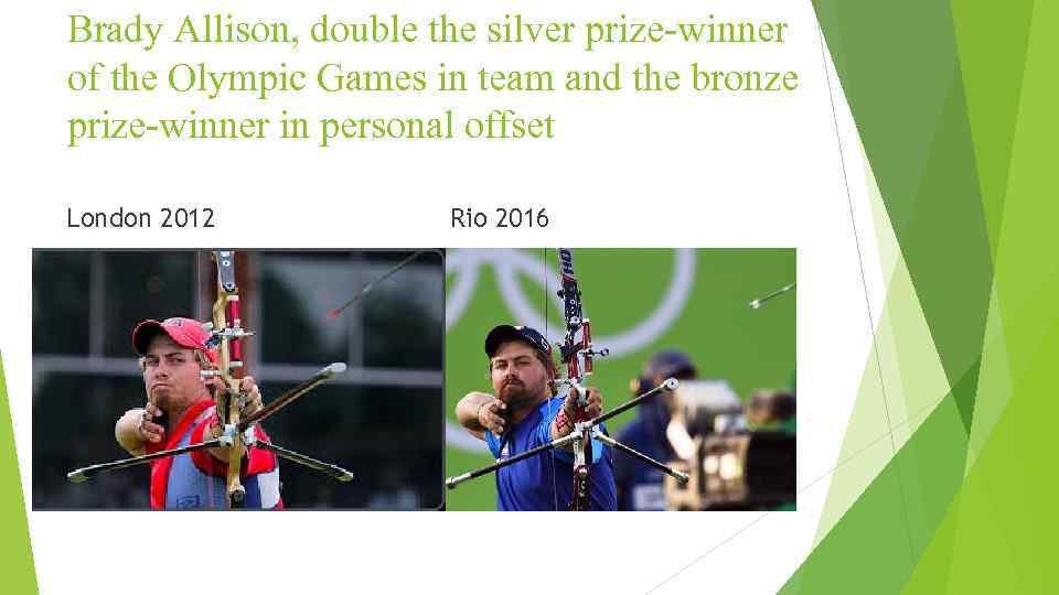 Brady Allison, double the silver prize-winner of the Olympic Games in team and the