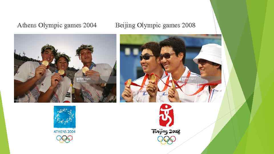 Athens Olympic games 2004 Beijing Olympic games 2008 