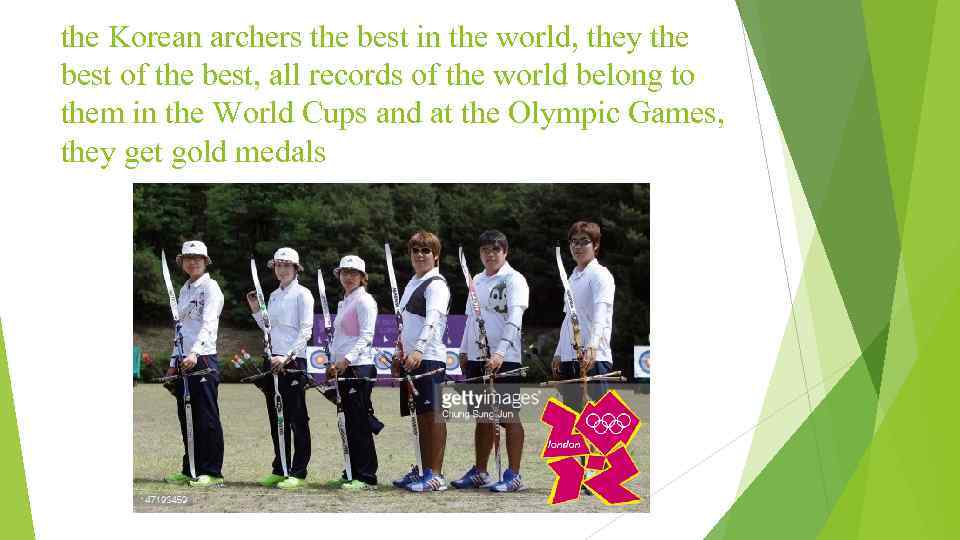 the Korean archers the best in the world, they the best of the best,
