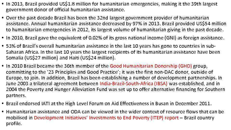  • In 2013, Brazil provided US$1. 8 million for humanitarian emergencies, making it