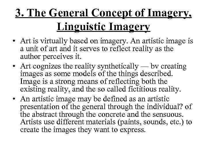 3. The General Concept of Imagery, Linguistic Imagery • Art is virtually based on