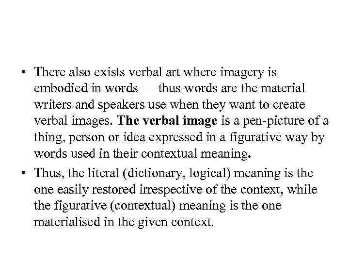  • There also exists verbal art where imagery is embodied in words —