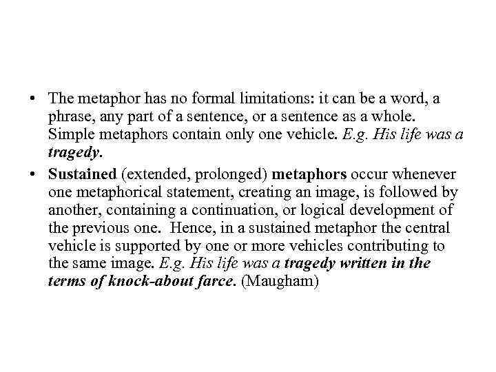  • The metaphor has no formal limitations: it can be a word, a