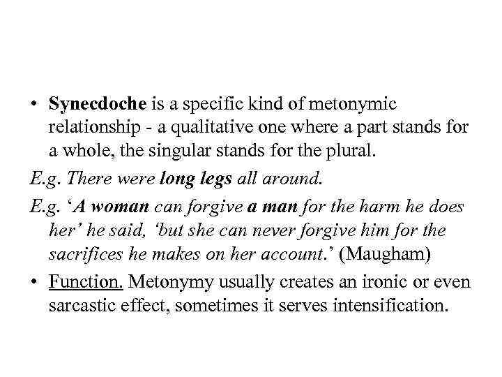  • Synecdoche is a specific kind of metonymic relationship - a qualitative one