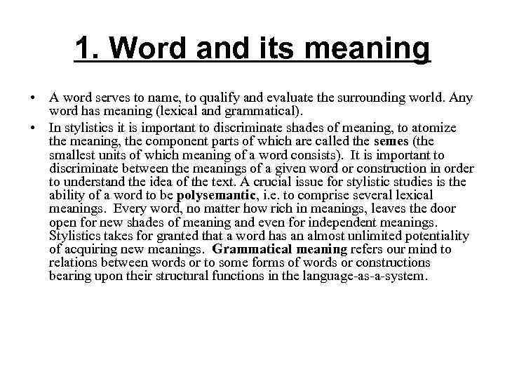 1. Word and its meaning • A word serves to name, to qualify and