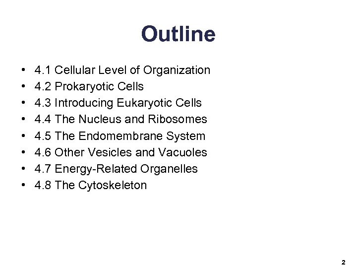 Outline • • 4. 1 Cellular Level of Organization 4. 2 Prokaryotic Cells 4.