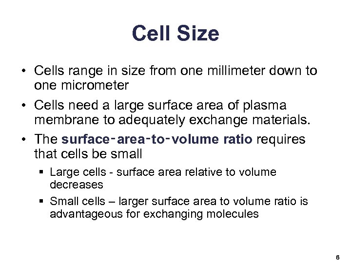 Cell Size • Cells range in size from one millimeter down to one micrometer