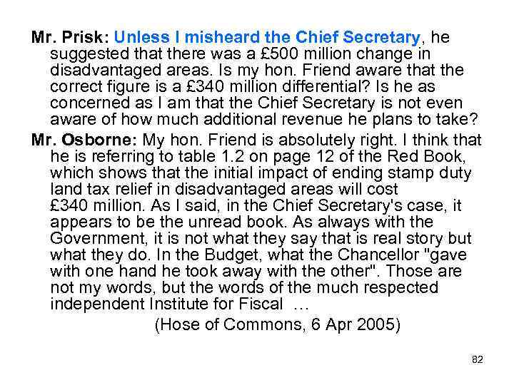 Mr. Prisk: Unless I misheard the Chief Secretary, he suggested that there was a