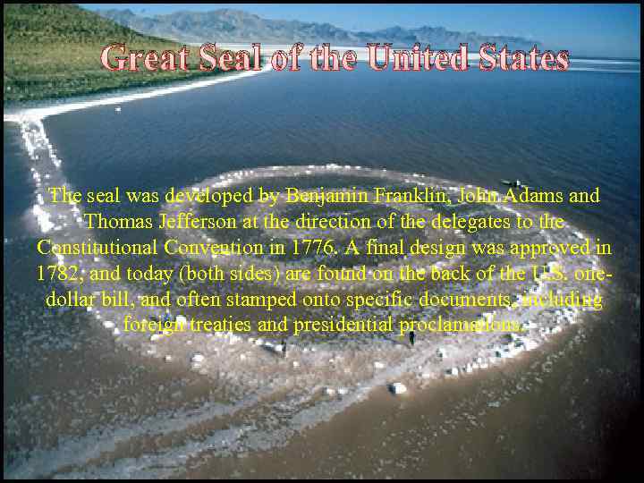 Great Seal of the United States The seal was developed by Benjamin Franklin, John