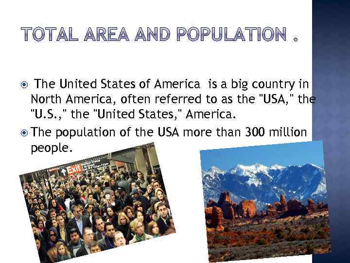 The United States of America is a big country in North America, often referred