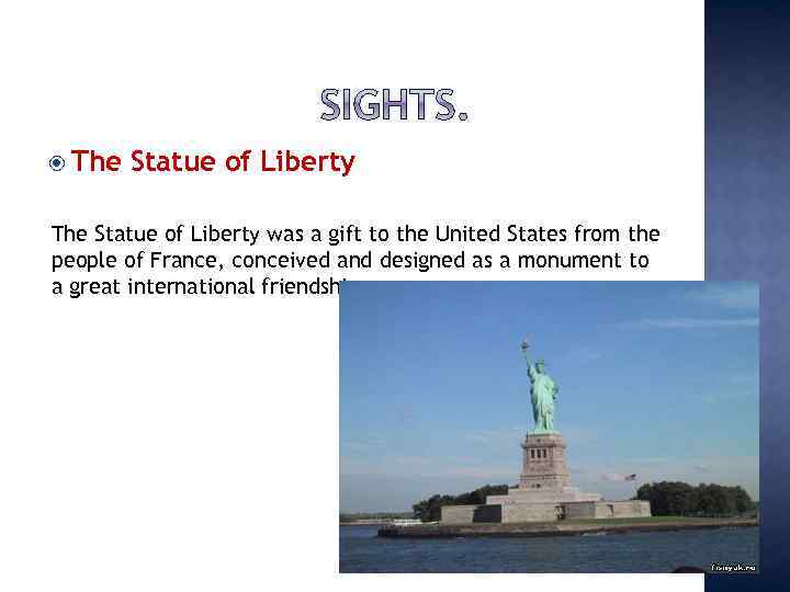  The Statue of Liberty was a gift to the United States from the