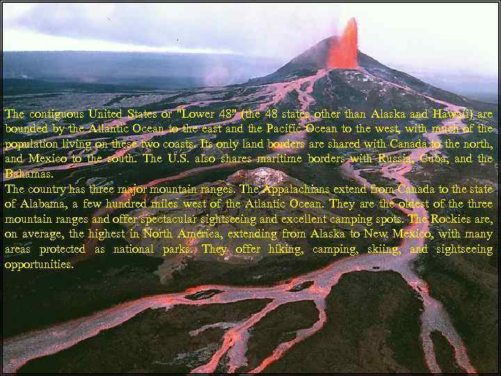 The contiguous United States or "Lower 48" (the 48 states other than Alaska and