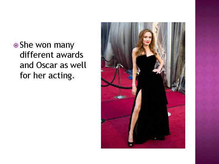  She won many different awards and Oscar as well for her acting. 