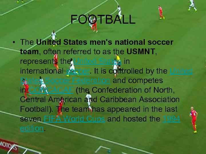 FOOTBALL • The United States men's national soccer team, often referred to as the
