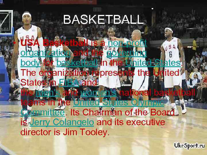 BASKETBALL • USA Basketball is a non-profit organization and the governing body for basketball