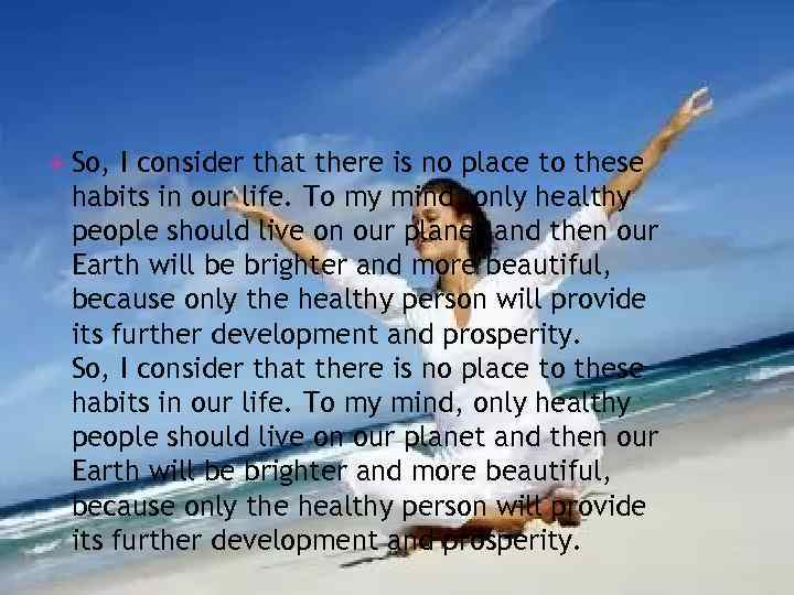  So, I consider that there is no place to these habits in our