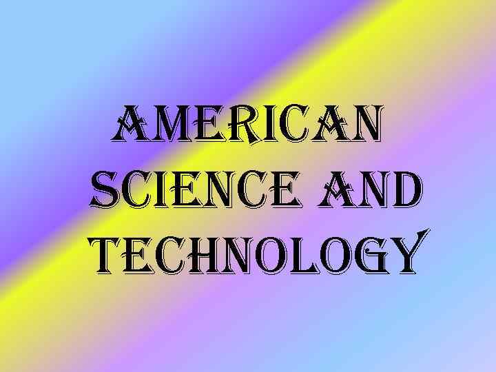 american Science and Technology 