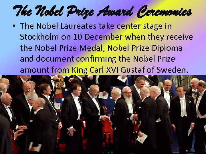 The Nobel Prize Award Ceremonies • The Nobel Laureates take center stage in Stockholm