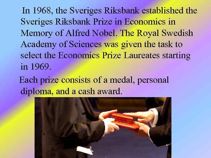 In 1968, the Sveriges Riksbank established the Sveriges Riksbank Prize in Economics in Memory