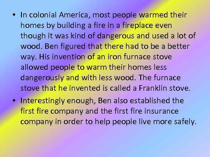  • In colonial America, most people warmed their homes by building a fire