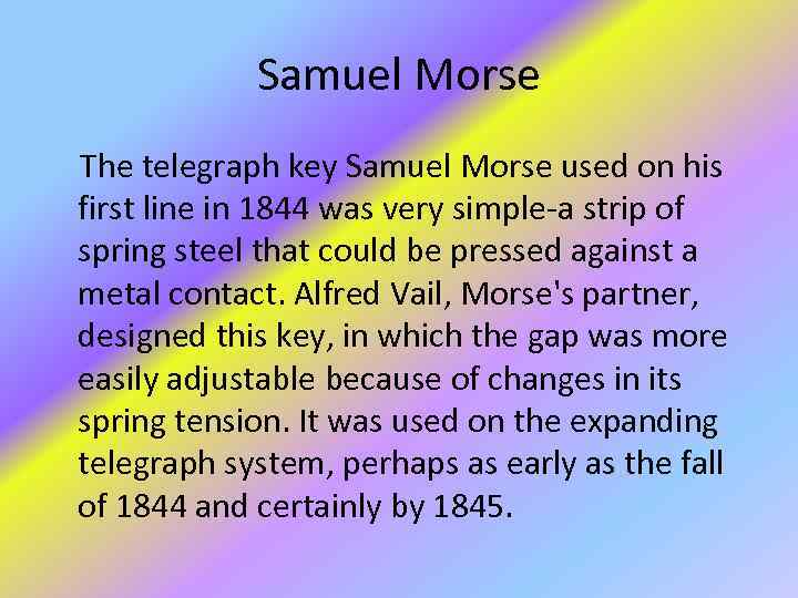 Samuel Morse The telegraph key Samuel Morse used on his first line in 1844