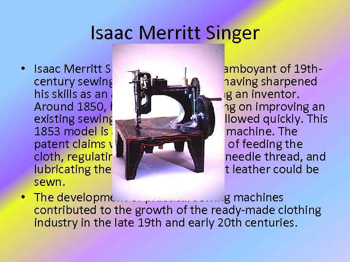 Isaac Merritt Singer • Isaac Merritt Singer was the most flamboyant of 19 thcentury