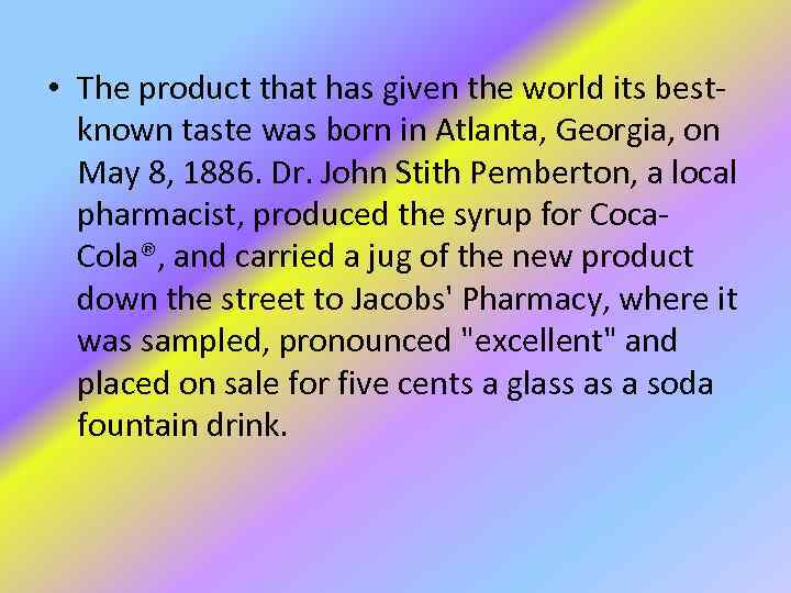  • The product that has given the world its bestknown taste was born