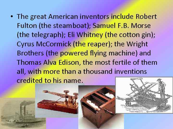  • The great American inventors include Robert Fulton (the steamboat); Samuel F. B.