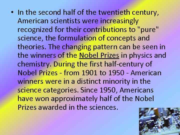  • In the second half of the twentieth century, American scientists were increasingly