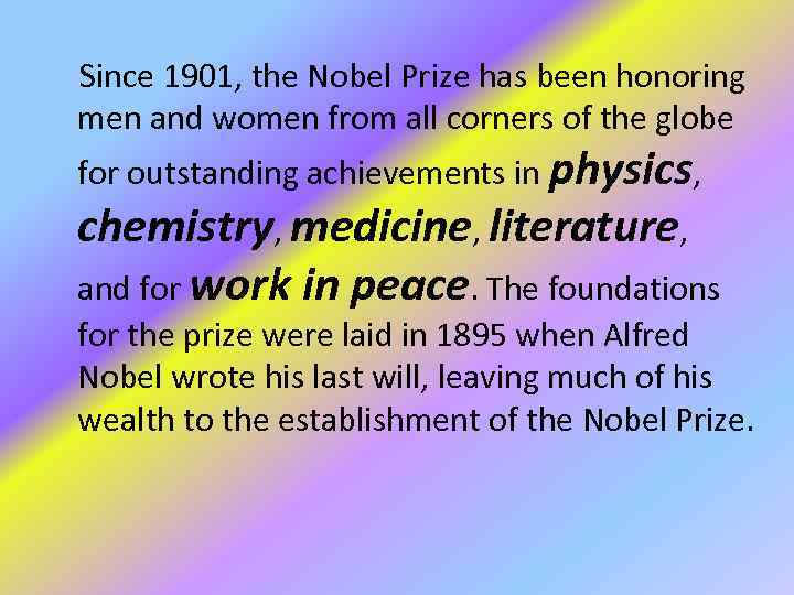 Since 1901, the Nobel Prize has been honoring men and women from all corners