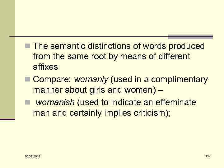 n The semantic distinctions of words produced from the same root by means of