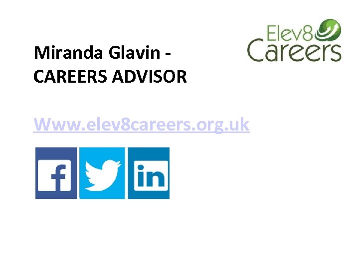 Miranda Glavin CAREERS ADVISOR Www. elev 8 careers. org. uk 