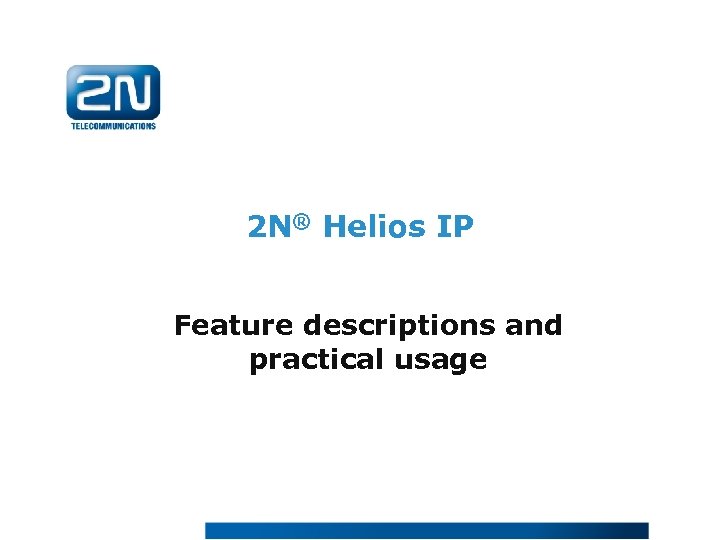 2 N® Helios IP Feature descriptions and practical usage 