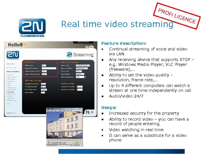 PRO FI L Real time video streaming ICE NCE Feature description: • Continual streaming