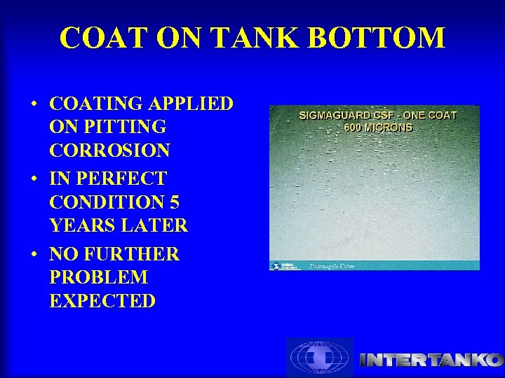 COAT ON TANK BOTTOM • COATING APPLIED ON PITTING CORROSION • IN PERFECT CONDITION