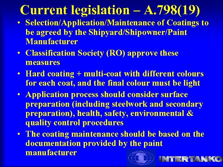 Current legislation – A. 798(19) • Selection/Application/Maintenance of Coatings to be agreed by the